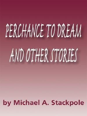 Perchance to Dream, and Other Stories