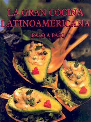 La Gran Cocina Latinoamericana Paso a Paso/the Great Latin American Cuisine, Step by Step