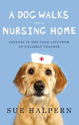 A Dog Walks Into a Nursing Home