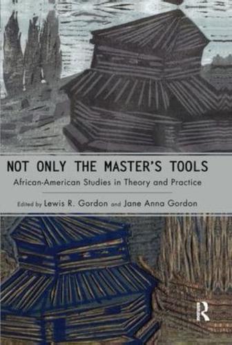 Not Only the Master's Tools: African American Studies in Theory and Practice