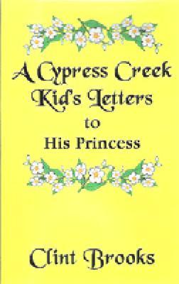 A Cypress Creek Kid's Letters To His Princess