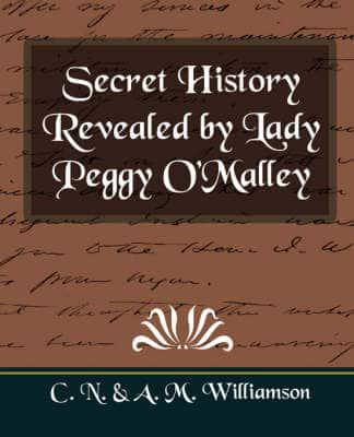 Secret History Revealed by Lady Peggy O'malley