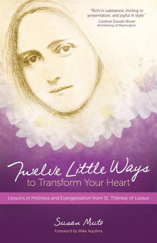 Twelve Little Ways to Transform Your Heart