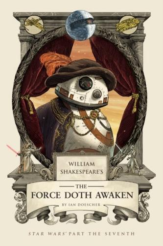 William Shakespeare's The Force Doth Awaken