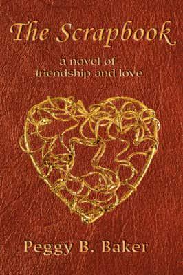 Scrapbook; A Novel of Friendship & Love