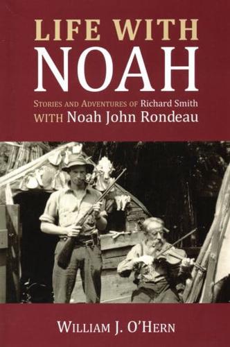 Life With Noah: Stories and Adventures of Richard Smith