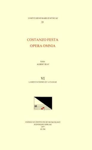 CMM 25 COSTANZO FESTA (Ca. 1495-1545), Opera Omnia, Edited by Alexander Main (Volumes I-II) and Albert Seay (Volumes III-VIII). Vol. VI Lamentationes Et Litaniae