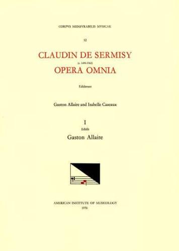 CMM 52 CLAUDIN DE SERMISY (Ca. 1490-1562), Opera Omnia, Edited by Gaston Allaire and Isabelle Cazeaux. Vol. I Magnificats and Magnificat Sections