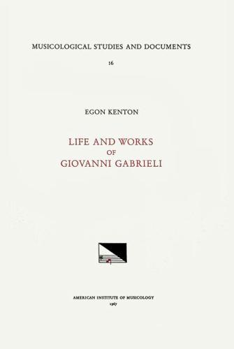 MSD 16 Egon Kenton, GIOVANNI GABRIELI (1555-1612/1613), Life and Works