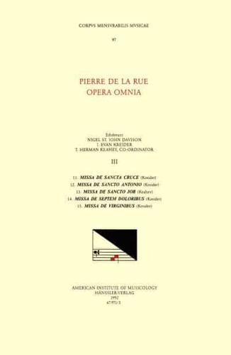 CMM 97 PIERRE DE LA RUE (Ca. 1460-1518), Opera Omnia, Edited by Nigel St. John Davison, J. Evan Kreider, and T. Herman Keahey in 11 Volumes. Vol. III [Five Masses]