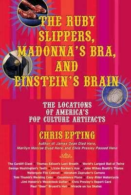 The Ruby Slippers, Madonna's Bra, and Einstein's Brain