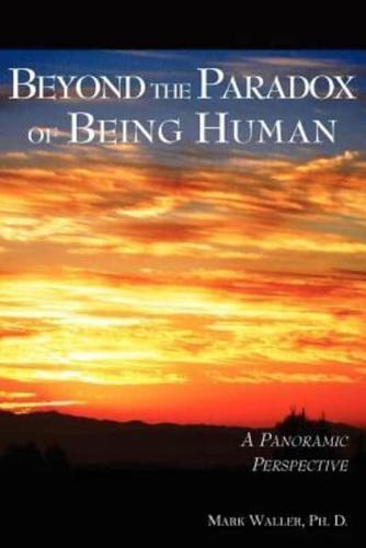 Beyond the Paradox of Being Human
