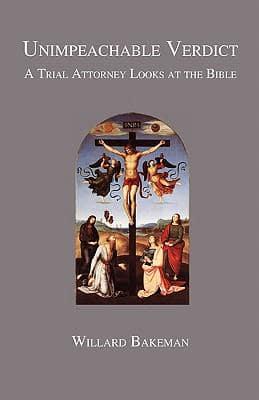 Unimpeachable Verdict: A Trial Attorney Looks at the Bible