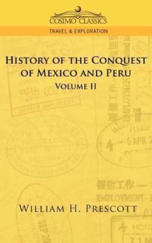 The Conquests of Mexico and Peru: Volume II