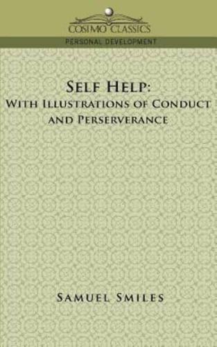 Self-Help: With Illustrations of Conduct and Perseverance