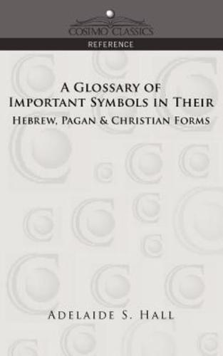 A Glossary of Important Symbols in Their Hebrew, Pagan & Christian Forms