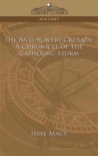 The Anti-Slavery Crusade: A Chronicle of the Gathering Storm