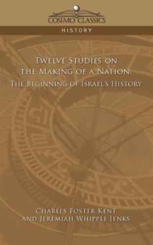 Twelve Studies on the Making of a Nation: The Beginning of Israel's History