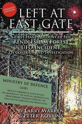 Left at East Gate a First-Hand Account of the Rendlesham Forest UFO Incident, Its Cover-Up, and Investigation