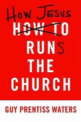 How Jesus Runs the Church