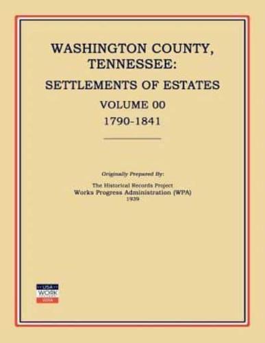 Washington County, Tennessee, Settlements of Estates, Volume 00, 1790-1841