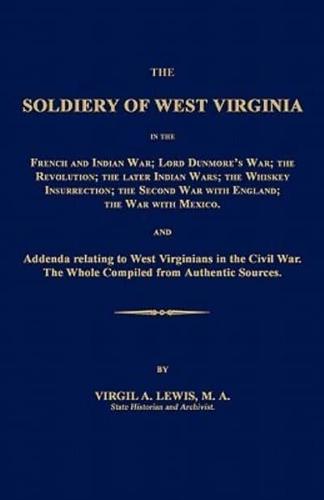 The Soldiery of West Virginia in the French and Indian War; Lord Dunmore's War; The Revolution; The Later Indian Wars; The Whiskey Insurrection; The Second War With England; The War With Mexico.