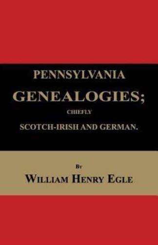 Pennsylvania Genealogies; Chiefly Scotch-Irish and German