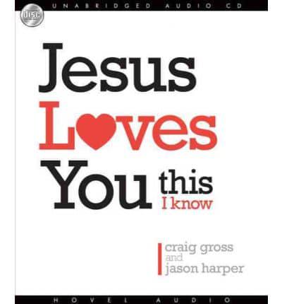 Jesus Loves You, This I Know