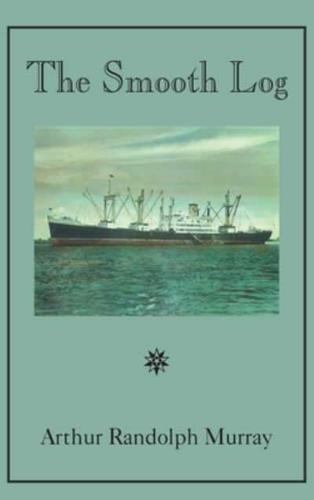 Smooth Log: Memoirs of U.S. Merchant Mariner from 1944 to Present