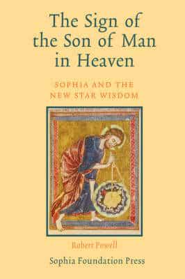 The Sign of the Son of Man in Heaven: Sophia and the New Star Wisdom