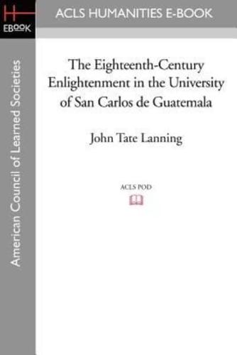 The Eighteenth-Century Enlightenment in the University of San Carlos De Guatemala