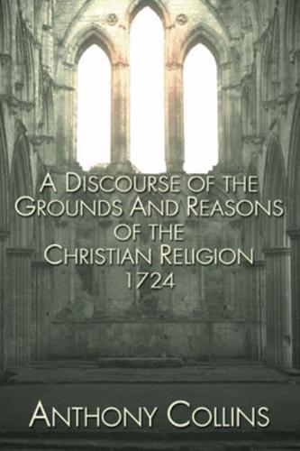 A Discourse of the Grounds and Reasons of the Christian Religion 1724