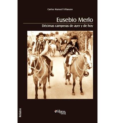 Eusebio Merlo. Decimas Camperas De Ayer Y De Hoy