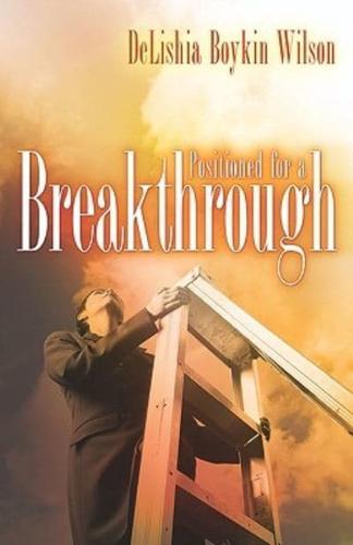 Positioned for a Breakthrough