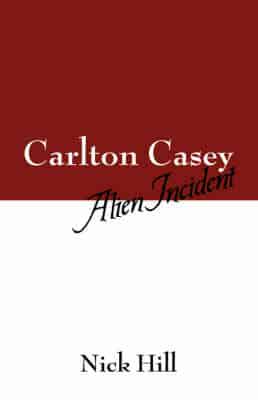 Carlton Casey:  Alien Incident