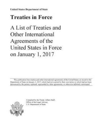 Treaties in Force 2017: A List of Treaties and Other International Agreements of the United States in Force on January 1, 2017