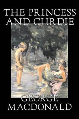 The Princess and Curdie Curdie by George Macdonald, Classics, Action & Adventure