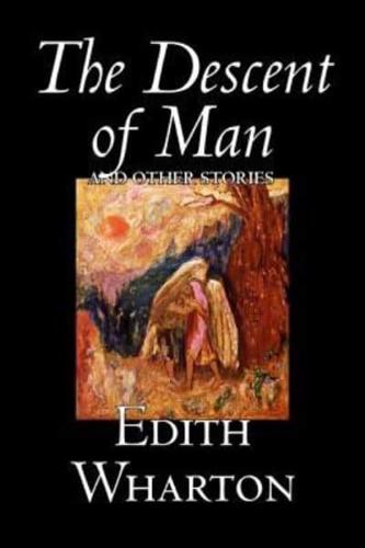 The Descent of Man and Other Stories by Edith Wharton, Fiction, Fantasy, Horror, Short Stories