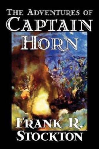 The Adventures of Captain Horn by Frank R. Stockton, Fiction, Classics, Action & Adventure