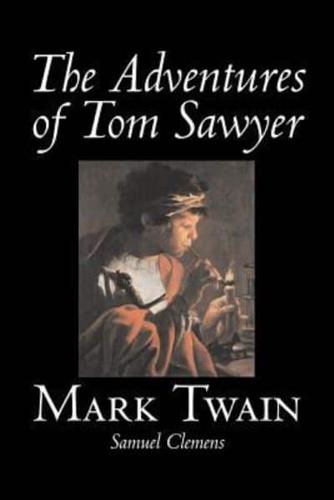 The Adventures of Tom Sawyer by Mark Twain, Fiction, Classics