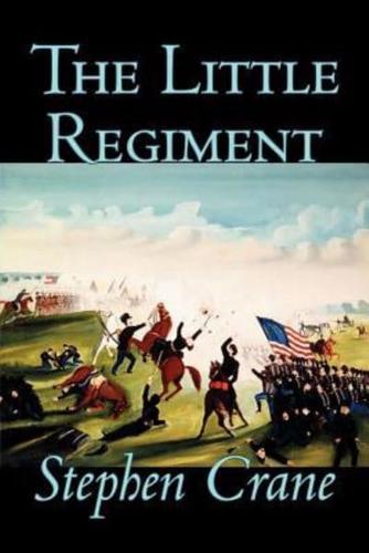 The Little Regiment by Stephen Crane, Fiction, Historical, Classics, War & Military