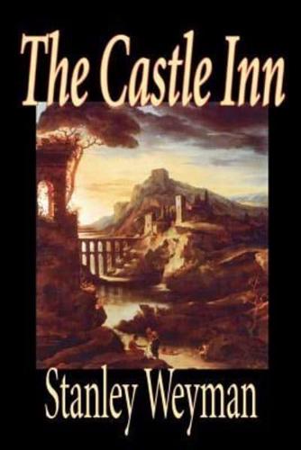 The Castle Inn by Stanley Weyman, Fiction, Classics, Literary, Historical