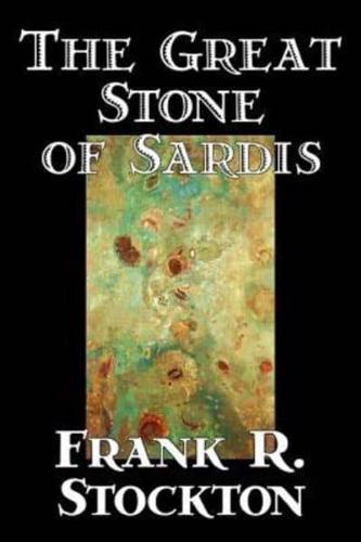 The Great Stone of Sardis by Frank R. Stockton, Fiction, Fantasy