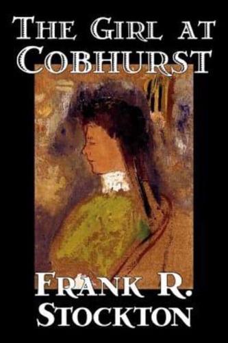 The Girl at Cobhurst by Frank R. Stockton, Fiction, Literary, Fantasy