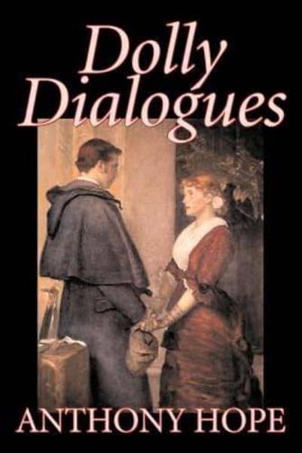 Dolly Dialogues by Anthony Hope, Fiction, Classics, Action & Adventure