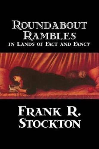 Roundabout Rambles in Lands of Fact and Fancy by Frank R. Stockton, Fiction, Fantasy