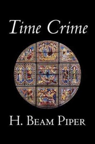 Time Crime by H. Beam Piper, Science Fiction, Adventure
