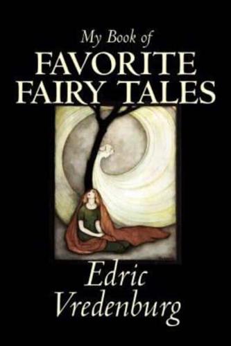 My Book of Favorite Fairy Tales by Edric Vredenburg, Fiction, Classics, Fairy Tales, Folk Tales, Legends & Mythology
