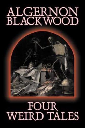 Four Weird Tales by Algernon Blackwood, Fiction, Horror, Classics, Fantasy