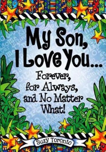 My Son, I Love You... Forever, for Always, and No Matter What!